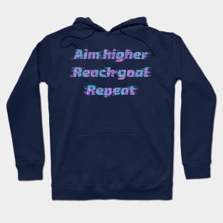 Aim Higher, Reach Goal, Repeat Hoodie